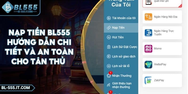 Nạp Tiền BL555 - Hướng Dẫn Chi Tiết Và An Toàn Cho Tân Thủ